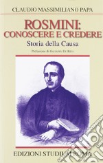 Rosmini: conoscere e credere. Storia della causa  libro