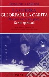 La guerra, gli orfani, la carità. «Non mi sono dato pace». Scritti spirituali libro