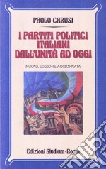 I partiti politici italiani dall'unità ad oggi libro