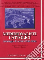 Meridionalisti cattolici. Antologia di scritti (1946-1960) libro