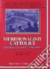 Meridionalisti cattolici. Antologia di scritti (1946-1960) libro