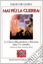 Mai più la guerra! La Chiesa della giustizia e della pace dopo l'11 settembre libro