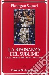 Il sublime della risonanza. L'idea spirituale della musica in Occidente libro