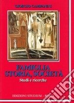 Famiglia, storia e società. Studi e ricerche libro