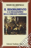 Il Risorgimento e la realizzazione della comunità nazionale libro di Belardinelli Mario