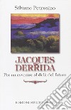 Jacques Derrida. Per un avvenire al di là del futuro libro