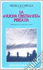 La «nuova cristianità» perduta libro