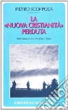 La «nuova cristianità» perduta libro di Scoppola Pietro