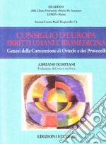 Consiglio d'Europa, diritti umani e biomedicina. Genesi della Convenzione di Oviedo e dei Protocolli libro