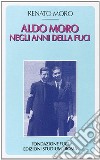 Aldo Moro negli anni della Fuci libro di Moro Renato