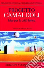 Progetto Camaldoli. Idee per la città futura