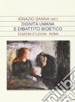 Dignità umana e dibattito bioetico libro