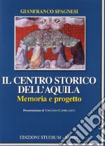 Il centro storico dell'Aquila. Memoria e progetto libro