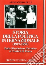 Storia della politica internazionale (1917-1957). Vol. 1: Dalla Rivoluzione d'ottobre ai Trattati di Roma libro