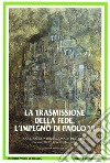 La trasmissione della fede. L'impegno di Paolo VI. Colloquio internazionale di studio (Brescia 28-30 settembre 2007) libro