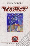 Per una spiritualità del quotidiano libro