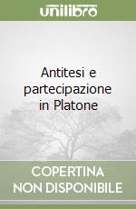 Antitesi e partecipazione in Platone libro