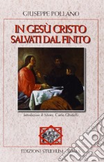 In Gesù Cristo. Salvati dal finito libro