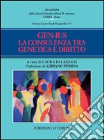 Gen-ius. La consulenza tra genetica e diritto libro