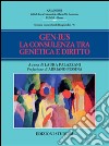 Gen-ius. La consulenza tra genetica e diritto libro