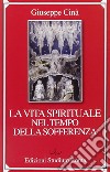 La vita spirituale nel tempo della sofferenza libro di Cinà Giuseppe