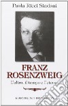 Franz Rosenzweig. L'altro, il tempo e l'eterno libro