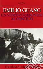 Emilio Guano. Un vescovo genovese al Concilio libro