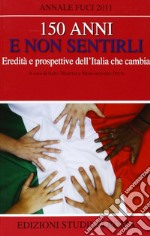 150 anni e non sentirli. Eredità e prospettive dell'Italia che cambia libro