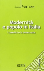 Modernità e popolo in Italia. I cattolici e la democrazia libro