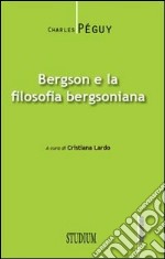 Bergson e la filosofia bergsoniana libro