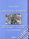 Chiesa e società in Sardegna. Trasformazioni economiche e mutamenti sociali dal dopoguerra al postconcilio libro