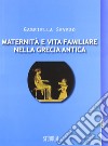 Maternità e vita familiare nella Grecia antica libro di Seveso Gabriella