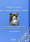 Per la donna, contro le donne. Margaret Sanger e la fondazione del movimento per il controllo delle nascite libro di Tanzilli Francesco