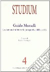 Studium (2012). Vol. 4: Guido Morselli. Le domande ultime e le prospettive della carità libro di Pierangeli F. (cur.)