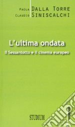 L'ultima ondata. Il '68 e il cinema europeo libro