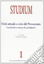 Studium (2013). Vol. 1: Crisi attuale e crisi del Novecento: continuità o rottura di paradigma?