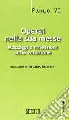 Operai nella sua messe. Messaggi e riflessioni sulla vocazione libro