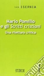 Mario Pomilio e gli «Scritti cristiani». Una rilettura critica libro