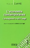 L'economia contemporanea. I protagonisti e altri saggi libro