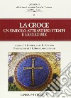 La croce. Un simbolo attraverso i tempi e le culture libro