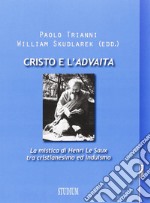 Cristo e l'Advaita. La mistica di Henri Le Saux tra cristianesimo e induismo