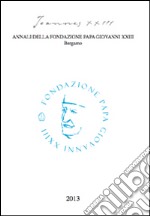 Joannes XXIII. Annali della fondazione Papa Giovanni XXIII Bergamo (2013) libro