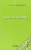 Lavoro e identità libro di Visioli Odoardo