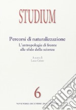 Studium (2013). Vol. 6: Percorsi di naturalizzazione. L'antropologia di fronte alle sfide della scienza libro