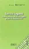 Senza legami. Fede e politica nel mondo liquido. Gli anni di Benedetto XVI libro di Borghesi Massimo