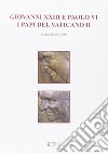 Giovanni XXIII e Paolo VI. I papi del Vaticano II libro di Bolis E. (cur.)