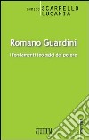 Romano Guardini. I fondamenti teologici del potere libro