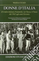 Donne d'Italia. Il Centro italiano femminile, la Chiesa, il Paese dal 1945 agli anni Novanta libro