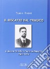 Il riscatto dal tragico. Il giovane Gentile e l'agire pedagogico (1875-1915) libro di Togni Fabio