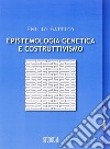 Epistemologia genetica e costruttivismo libro di Gattico Emilio